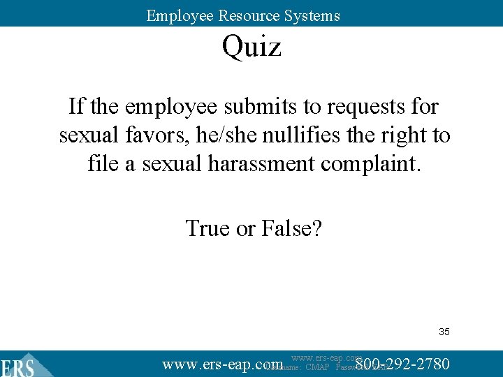Employee Resource Systems Quiz If the employee submits to requests for sexual favors, he/she Employee Resource Systems Quiz If the employee submits to requests for sexual favors, he/she