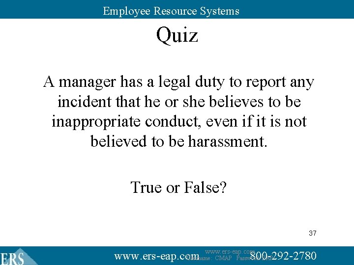 Employee Resource Systems Quiz A manager has a legal duty to report any incident Employee Resource Systems Quiz A manager has a legal duty to report any incident