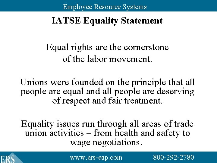 Employee Resource Systems IATSE Equality Statement Equal rights are the cornerstone of the labor Employee Resource Systems IATSE Equality Statement Equal rights are the cornerstone of the labor