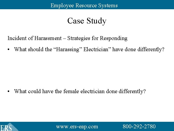 Employee Resource Systems Case Study Incident of Harassment – Strategies for Responding • What Employee Resource Systems Case Study Incident of Harassment – Strategies for Responding • What