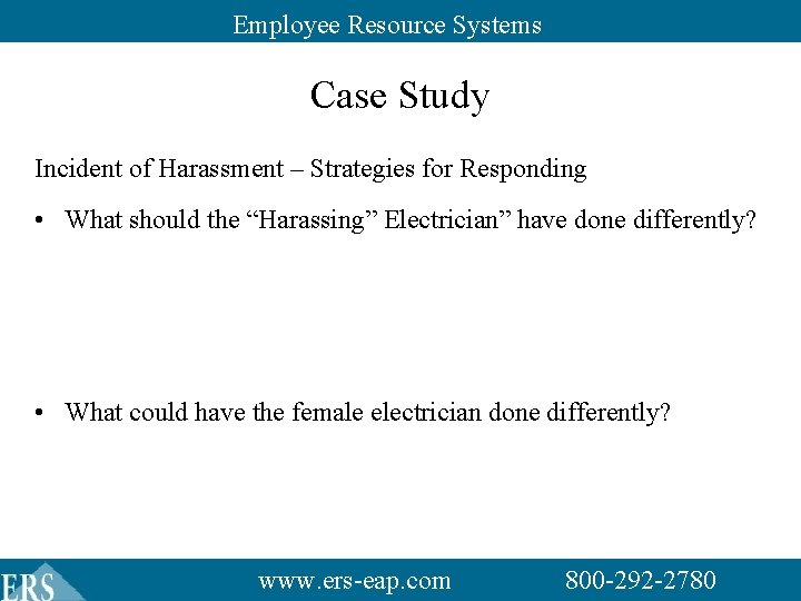 Employee Resource Systems Case Study Incident of Harassment – Strategies for Responding • What Employee Resource Systems Case Study Incident of Harassment – Strategies for Responding • What