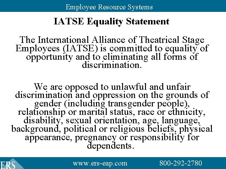 Employee Resource Systems IATSE Equality Statement The International Alliance of Theatrical Stage Employees (IATSE) Employee Resource Systems IATSE Equality Statement The International Alliance of Theatrical Stage Employees (IATSE)