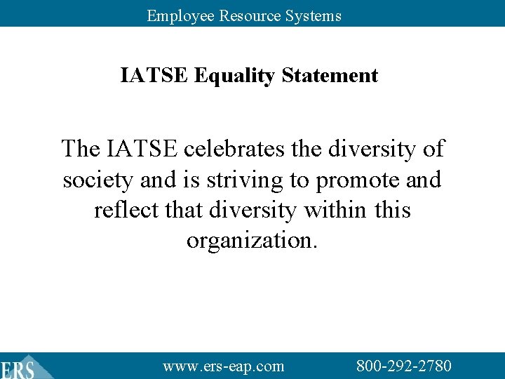 Employee Resource Systems IATSE Equality Statement The IATSE celebrates the diversity of society and Employee Resource Systems IATSE Equality Statement The IATSE celebrates the diversity of society and
