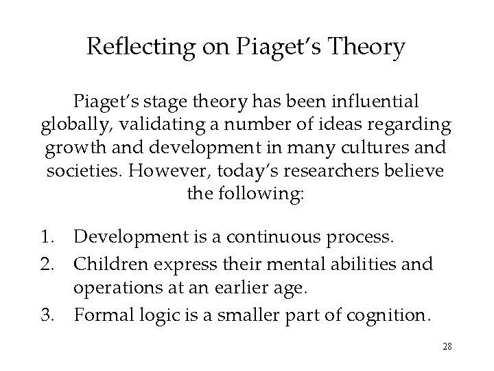 Reflecting on Piaget’s Theory Piaget’s stage theory has been influential globally, validating a number Reflecting on Piaget’s Theory Piaget’s stage theory has been influential globally, validating a number