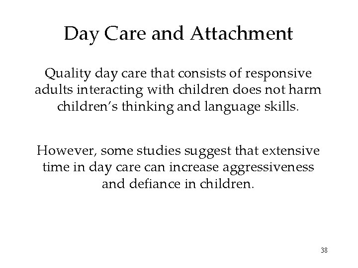 Day Care and Attachment Quality day care that consists of responsive adults interacting with Day Care and Attachment Quality day care that consists of responsive adults interacting with