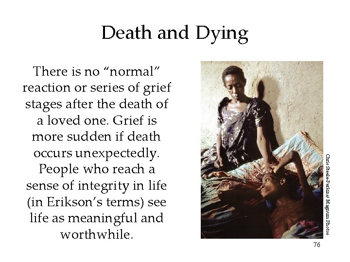 Death and Dying Chris Steele-Perkins/ Magnum Photos There is no “normal” reaction or series Death and Dying Chris Steele-Perkins/ Magnum Photos There is no “normal” reaction or series