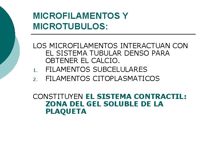 MICROFILAMENTOS Y MICROTUBULOS: LOS MICROFILAMENTOS INTERACTUAN CON EL SISTEMA TUBULAR DENSO PARA OBTENER EL