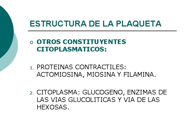 ESTRUCTURA DE LA PLAQUETA ¡ OTROS CONSTITUYENTES CITOPLASMATICOS: 1. PROTEINAS CONTRACTILES: ACTOMIOSINA, MIOSINA Y