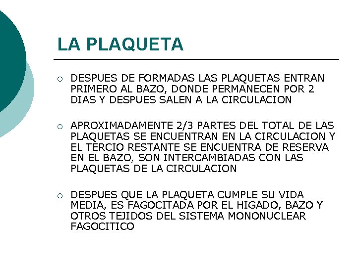 LA PLAQUETA ¡ DESPUES DE FORMADAS LAS PLAQUETAS ENTRAN PRIMERO AL BAZO, DONDE PERMANECEN