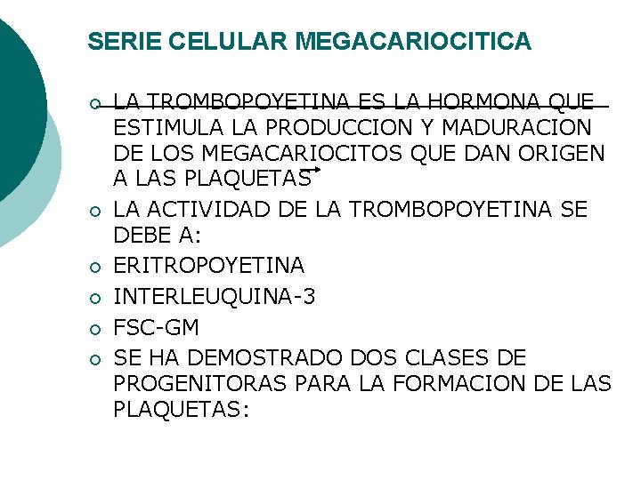 SERIE CELULAR MEGACARIOCITICA ¡ ¡ ¡ LA TROMBOPOYETINA ES LA HORMONA QUE ESTIMULA LA