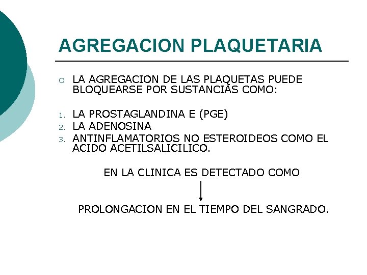 AGREGACION PLAQUETARIA ¡ LA AGREGACION DE LAS PLAQUETAS PUEDE BLOQUEARSE POR SUSTANCIAS COMO: 1.