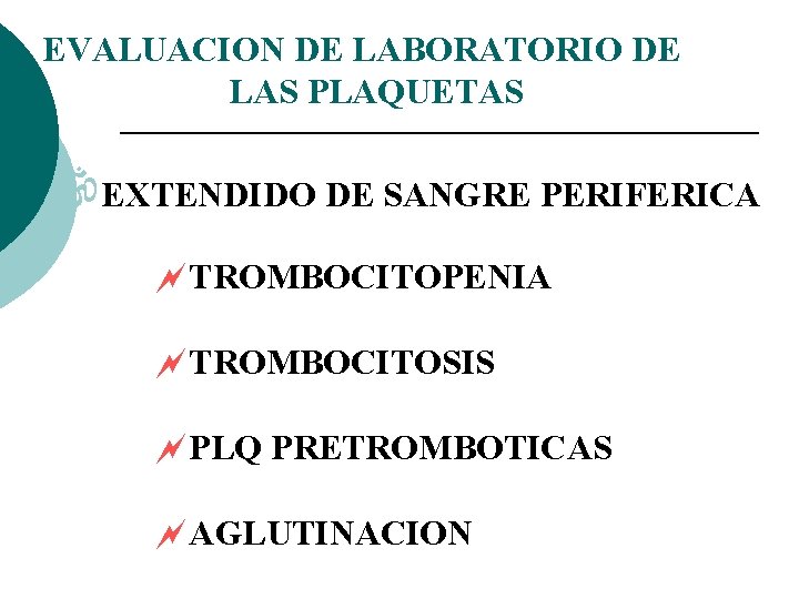 EVALUACION DE LABORATORIO DE LAS PLAQUETAS EXTENDIDO DE SANGRE PERIFERICA ~TROMBOCITOPENIA ~TROMBOCITOSIS ~PLQ PRETROMBOTICAS