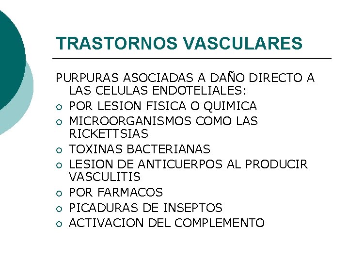 TRASTORNOS VASCULARES PURPURAS ASOCIADAS A DAÑO DIRECTO A LAS CELULAS ENDOTELIALES: ¡ POR LESION