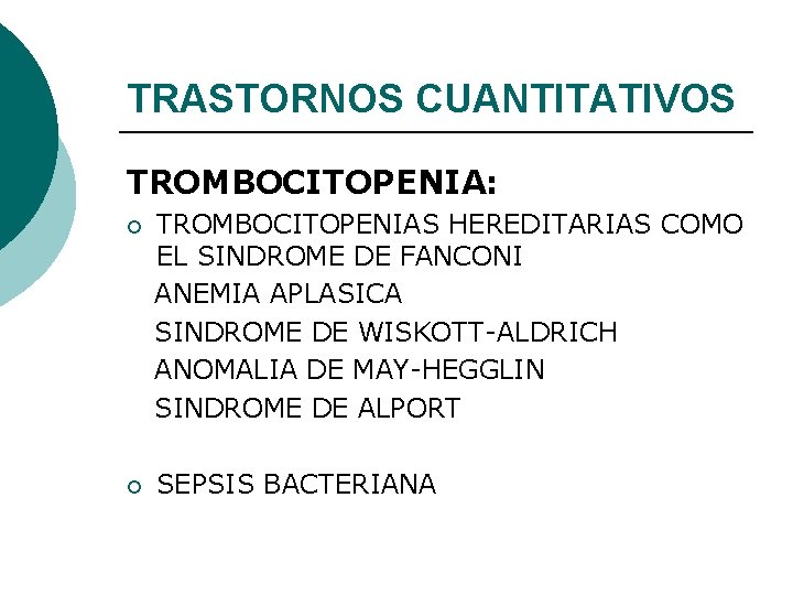 TRASTORNOS CUANTITATIVOS TROMBOCITOPENIA: ¡ TROMBOCITOPENIAS HEREDITARIAS COMO EL SINDROME DE FANCONI ANEMIA APLASICA SINDROME