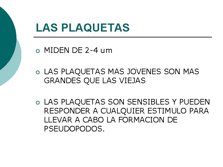 LAS PLAQUETAS ¡ MIDEN DE 2 -4 um ¡ LAS PLAQUETAS MAS JOVENES SON