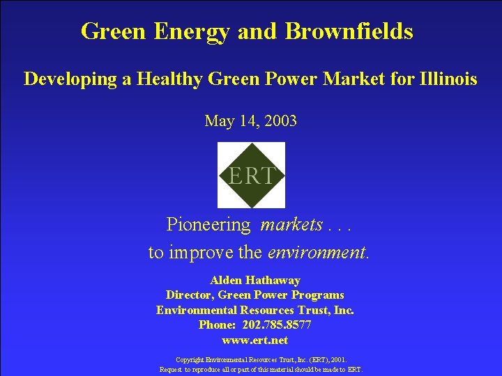 Green Energy and Brownfields Developing a Healthy Green Power Market for Illinois May 14,