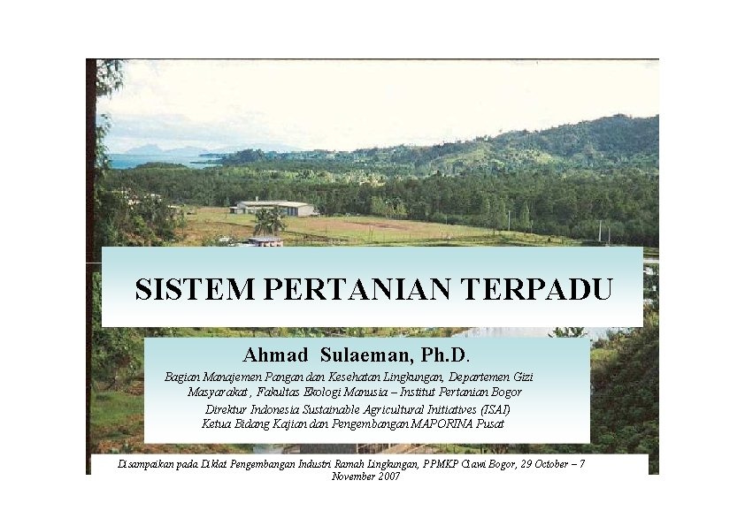 SISTEM PERTANIAN TERPADU Ahmad Sulaeman, Ph. D. Bagian Manajemen Pangan dan Kesehatan Lingkungan, Departemen