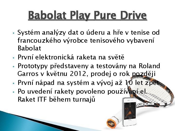 Babolat Play Pure Drive • • • Systém analýzy dat o úderu a hře