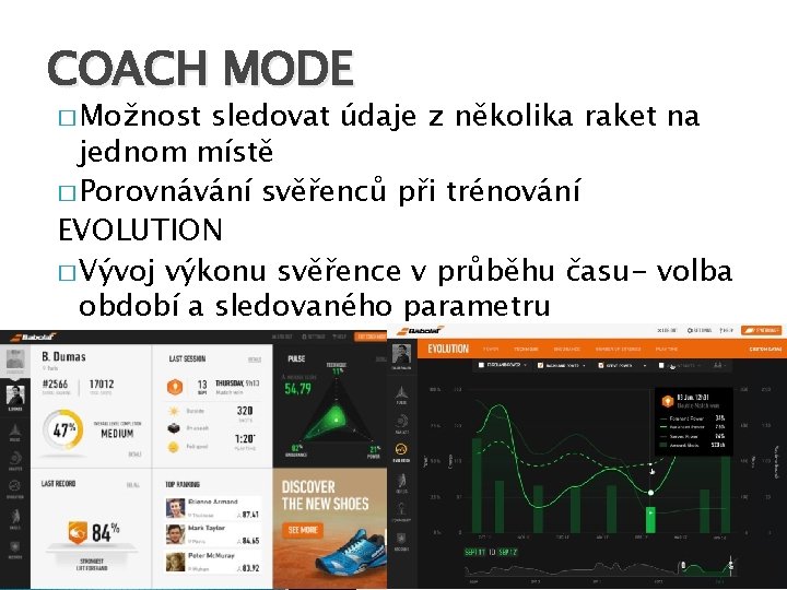 COACH MODE � Možnost sledovat údaje z několika raket na jednom místě � Porovnávání