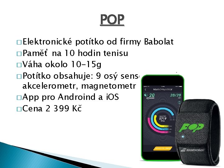 POP � Elektronické potítko od firmy Babolat � Paměť na 10 hodin tenisu �
