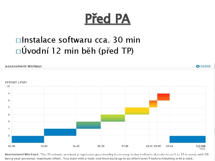 Před PA � Instalace softwaru cca. 30 min � Úvodní 12 min běh (před