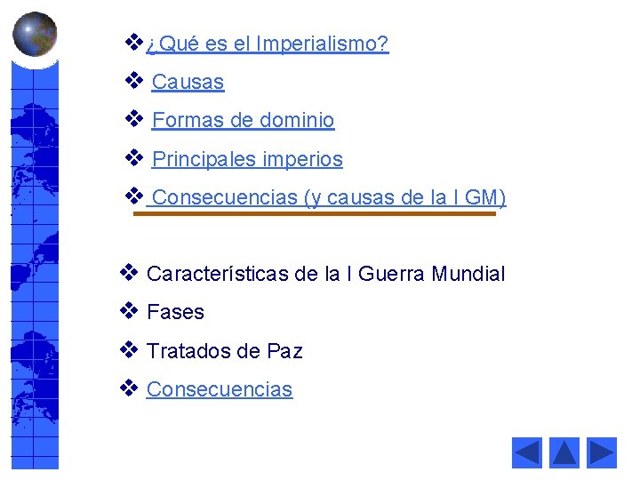 v¿Qué es el Imperialismo? v Causas v Formas de dominio v Principales imperios v