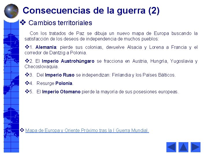 Consecuencias de la guerra (2) v Cambios territoriales Con los tratados de Paz se