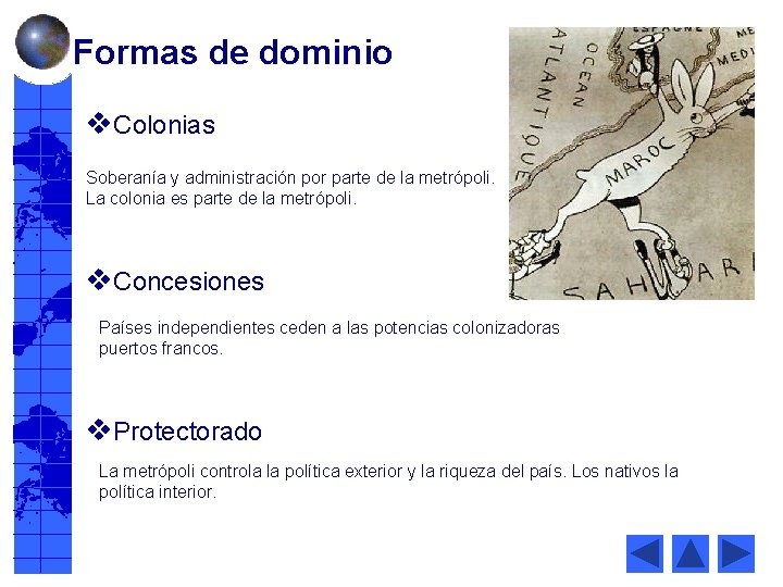 Formas de dominio v. Colonias Soberanía y administración por parte de la metrópoli. La