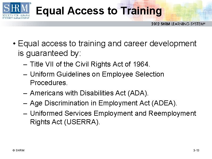 Equal Access to Training • Equal access to training and career development is guaranteed
