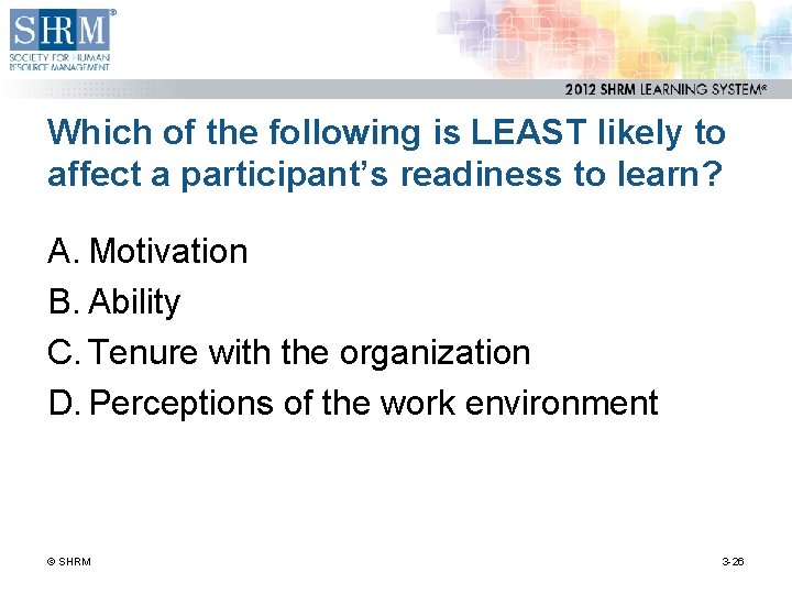 Which of the following is LEAST likely to affect a participant’s readiness to learn?