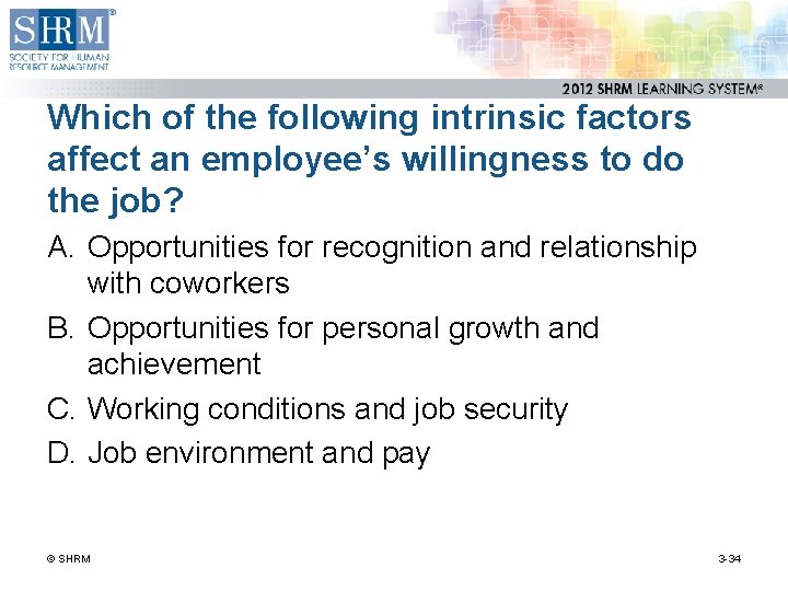 Which of the following intrinsic factors affect an employee’s willingness to do the job?