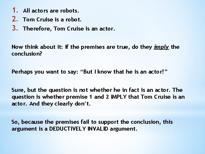 1. 2. 3. All actors are robots. Tom Cruise is a robot. Therefore, Tom