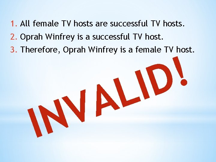 1. All female TV hosts are successful TV hosts. 2. Oprah Winfrey is a