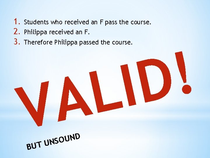 1. 2. 3. Students who received an F pass the course. Philippa received an