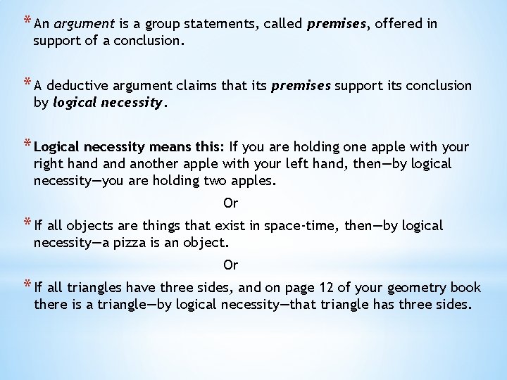 * An argument is a group statements, called premises, offered in support of a