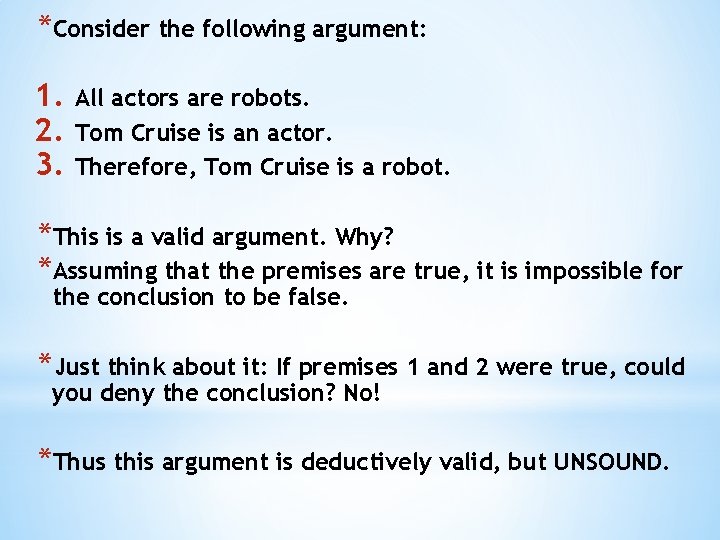 *Consider the following argument: 1. 2. 3. All actors are robots. Tom Cruise is