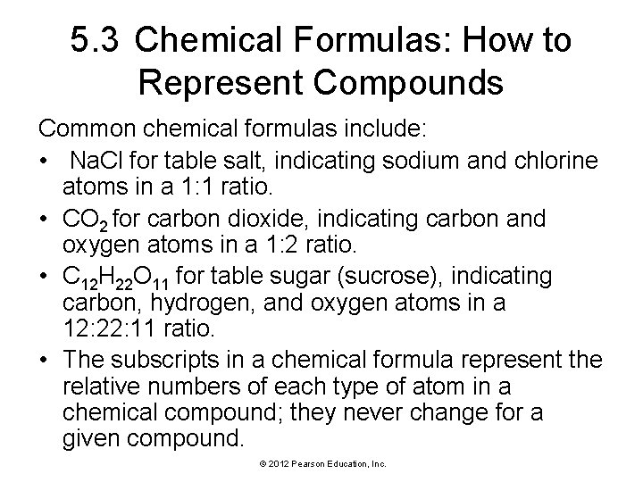 5. 3 Chemical Formulas: How to Represent Compounds Common chemical formulas include: • Na.