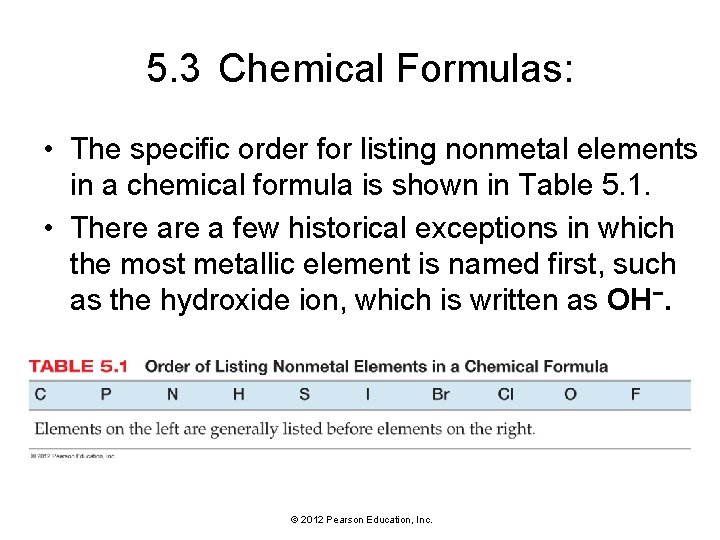 5. 3 Chemical Formulas: • The specific order for listing nonmetal elements in a