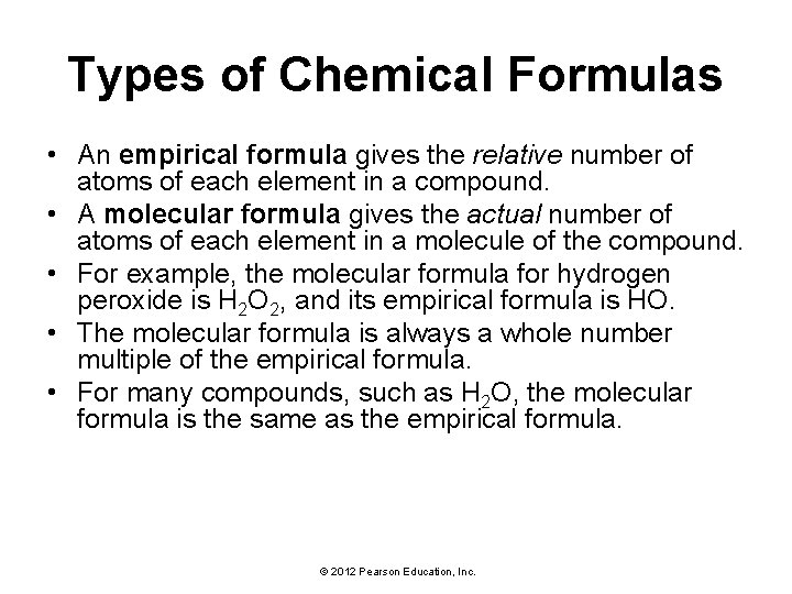 Types of Chemical Formulas • An empirical formula gives the relative number of atoms