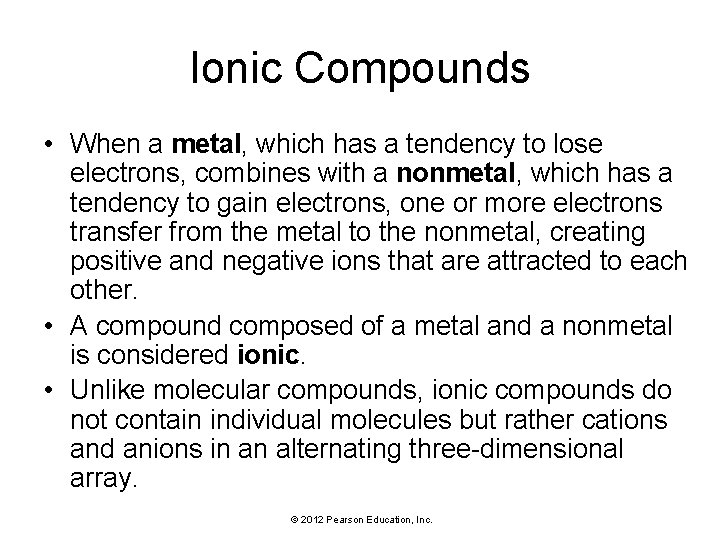 Ionic Compounds • When a metal, which has a tendency to lose electrons, combines