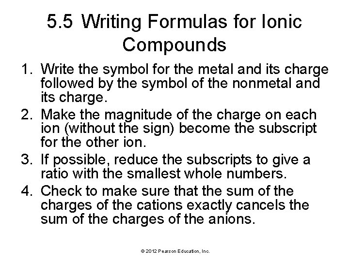 5. 5 Writing Formulas for Ionic Compounds 1. Write the symbol for the metal