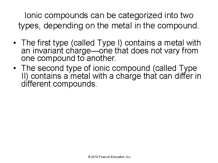 Ionic compounds can be categorized into two types, depending on the metal in the Ionic compounds can be categorized into two types, depending on the metal in the