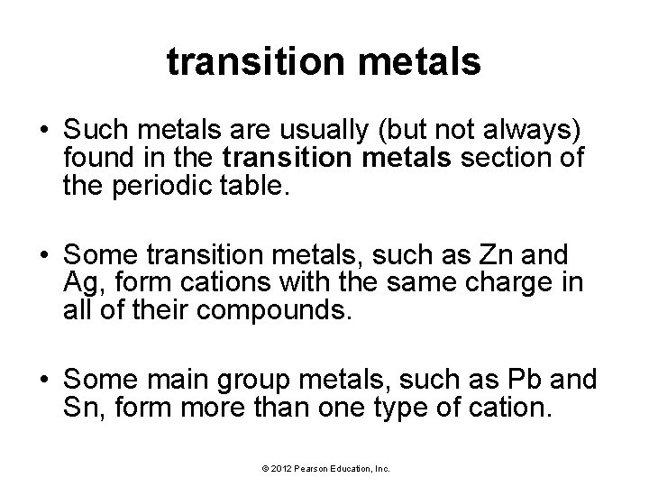 transition metals • Such metals are usually (but not always) found in the transition