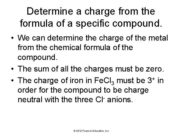 Determine a charge from the formula of a specific compound. • We can determine Determine a charge from the formula of a specific compound. • We can determine