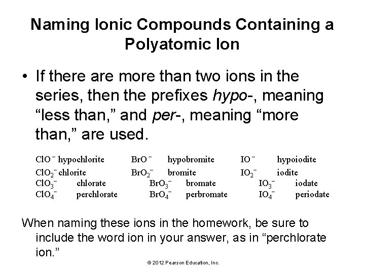 Naming Ionic Compounds Containing a Polyatomic Ion • If there are more than two Naming Ionic Compounds Containing a Polyatomic Ion • If there are more than two
