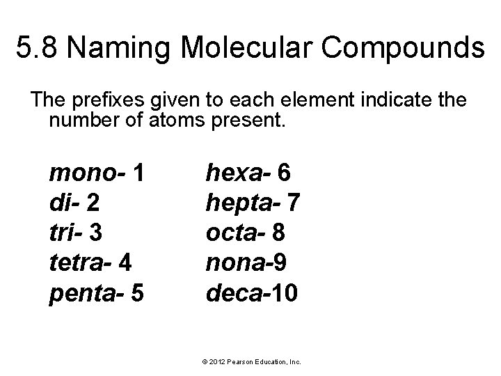 5. 8 Naming Molecular Compounds The prefixes given to each element indicate the number
