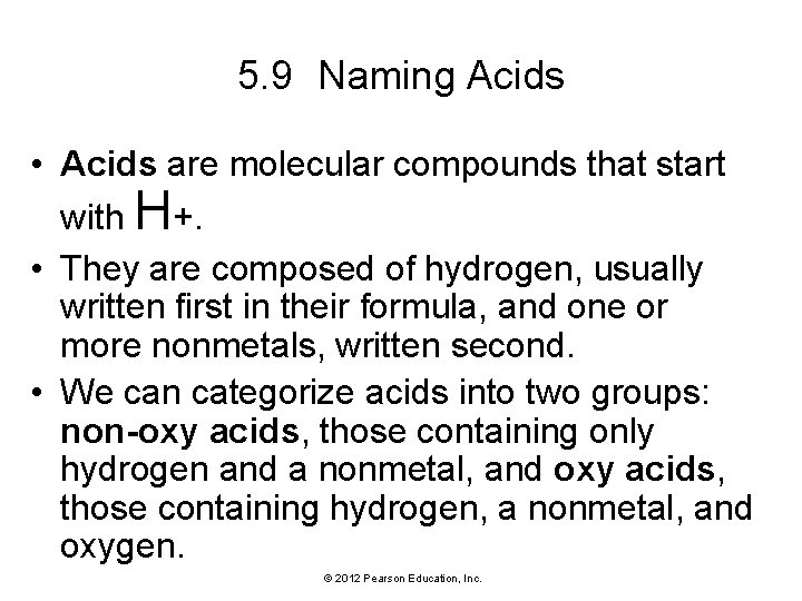 5. 9 Naming Acids • Acids are molecular compounds that start with H+. •