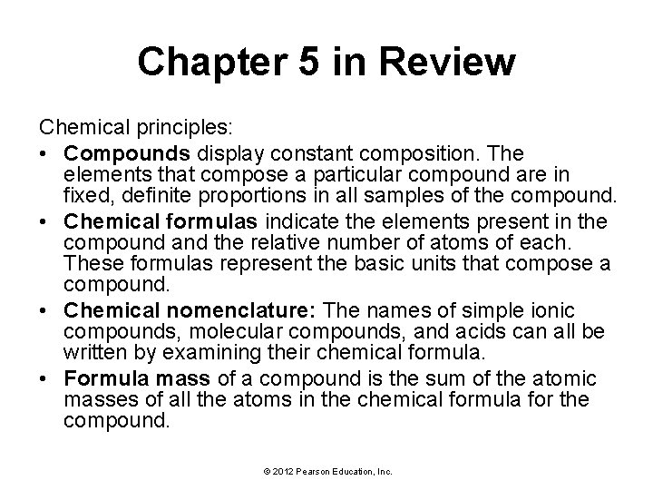 Chapter 5 in Review Chemical principles: • Compounds display constant composition. The elements that