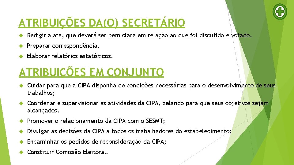 ATRIBUIÇÕES DA(O) SECRETÁRIO Redigir a ata, que deverá ser bem clara em relação ao