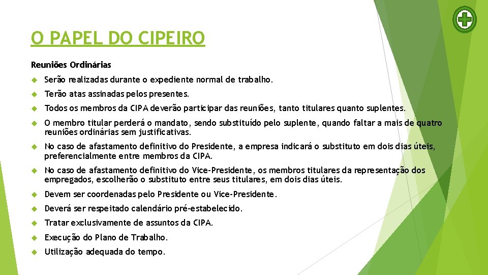 O PAPEL DO CIPEIRO Reuniões Ordinárias Serão realizadas durante o expediente normal de trabalho.